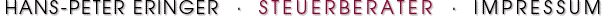 HANS-PETER ERINGER &middot; STEUERBERATER &middot; IMPRESSUM